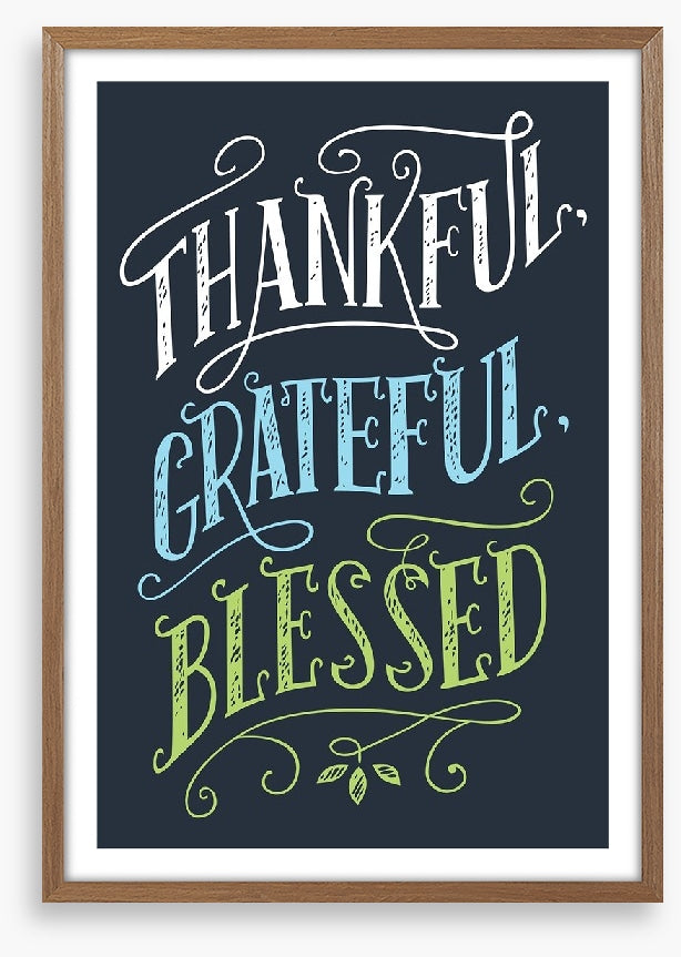 Thankful, grateful and blessed