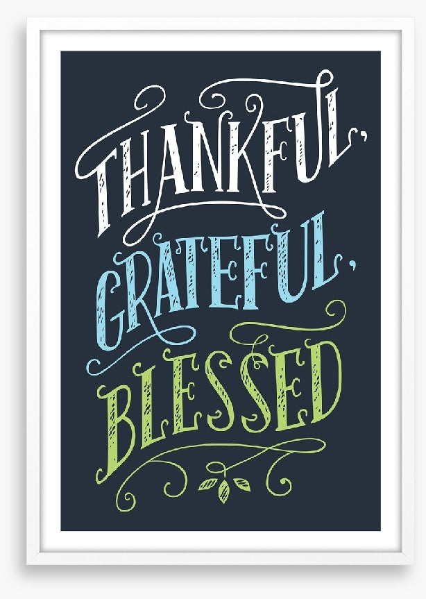 Thankful, grateful and blessed