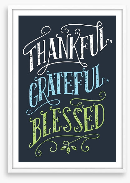 Thankful, grateful and blessed