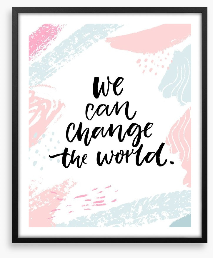 Change the world