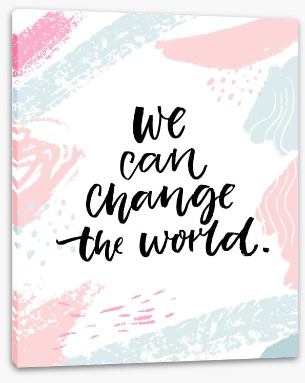 Change the world
