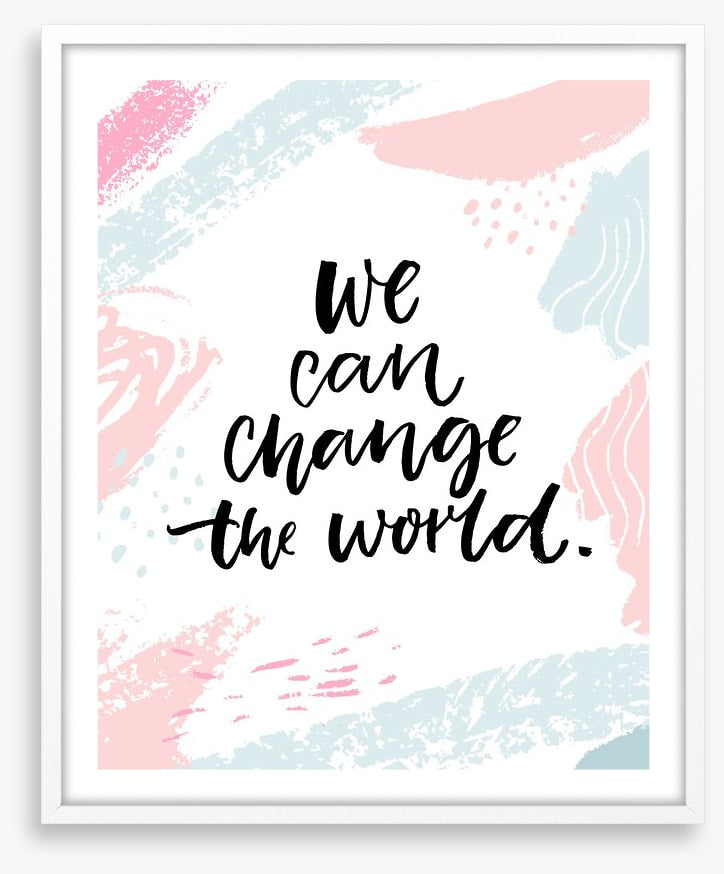 Change the world
