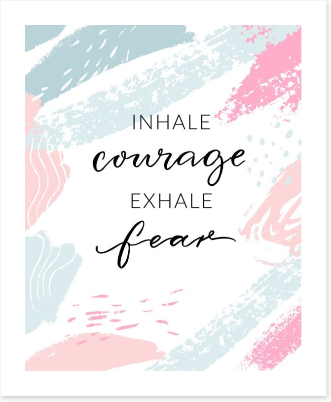 Inhale courage