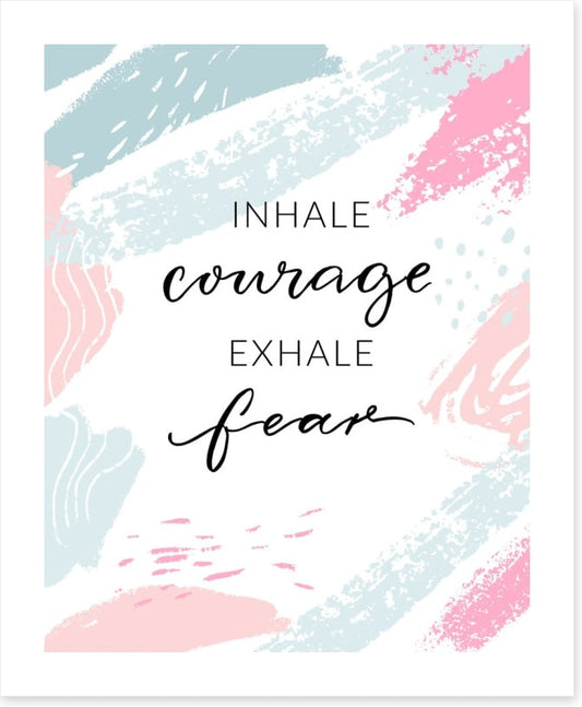 Inhale courage
