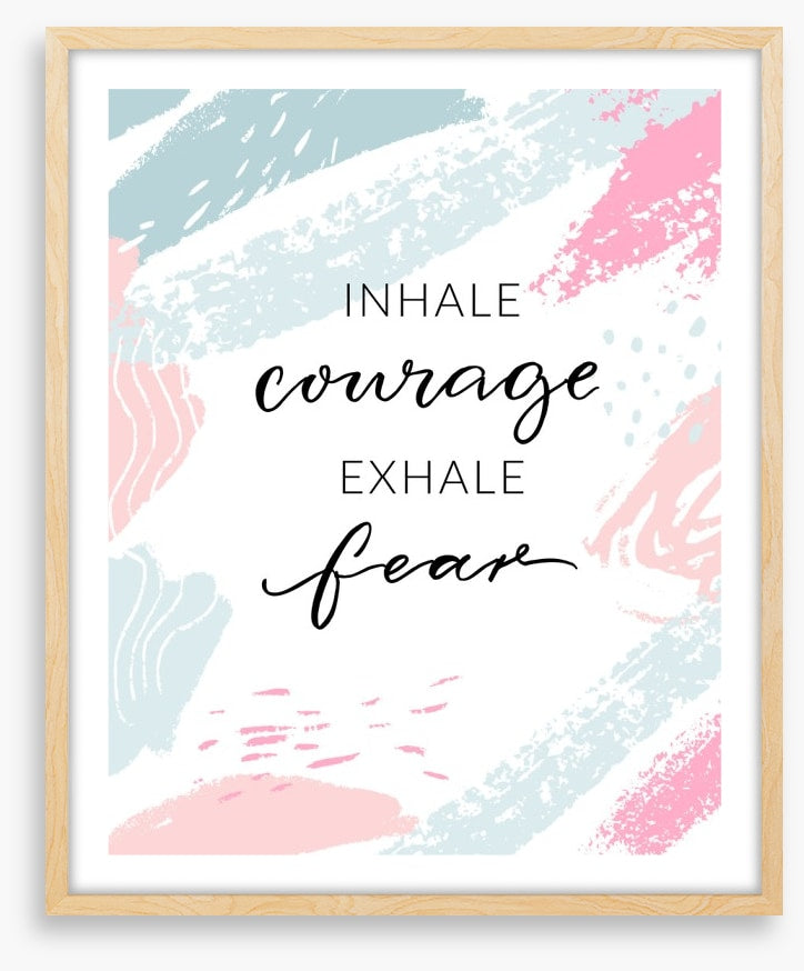 Inhale courage