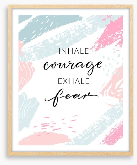 Inhale courage