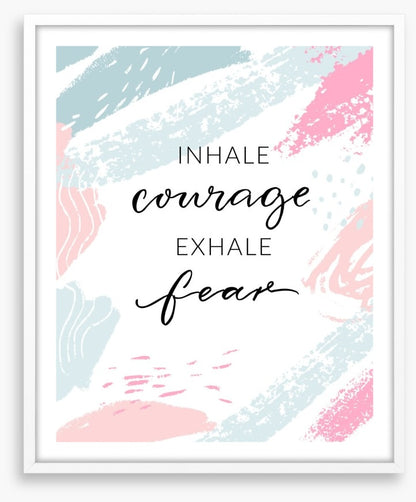 Inhale courage