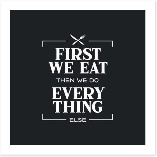 First we eat