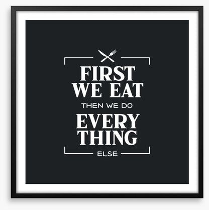 First we eat