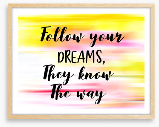 Follow your dreams