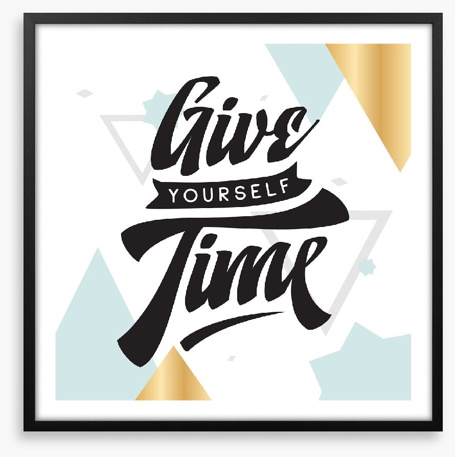 Give yourself time