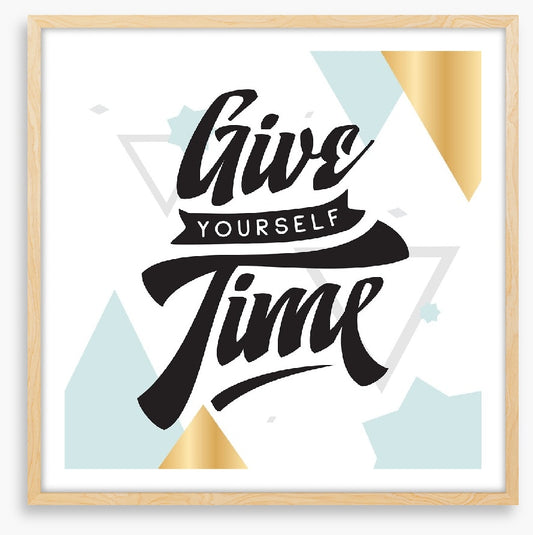 Give yourself time