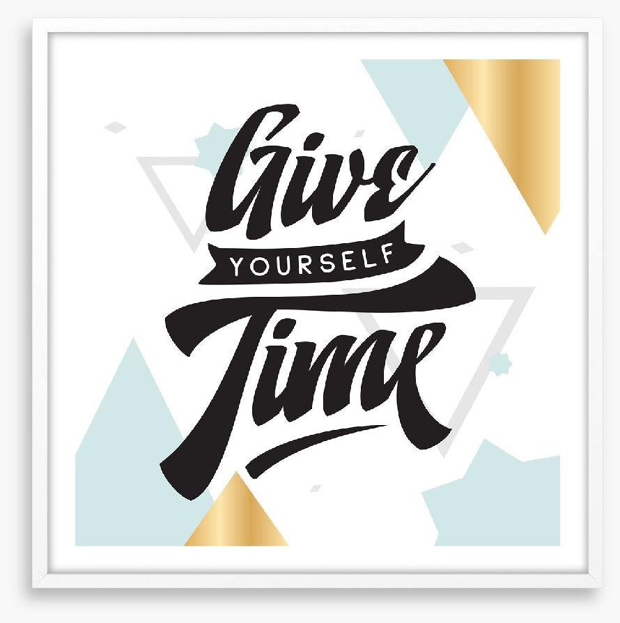 Give yourself time