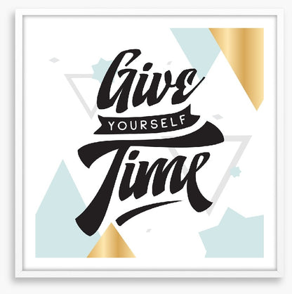 Give yourself time