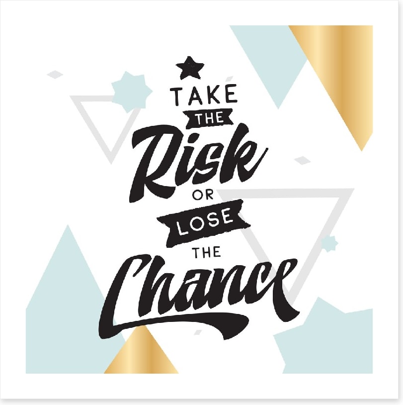 Take the risk