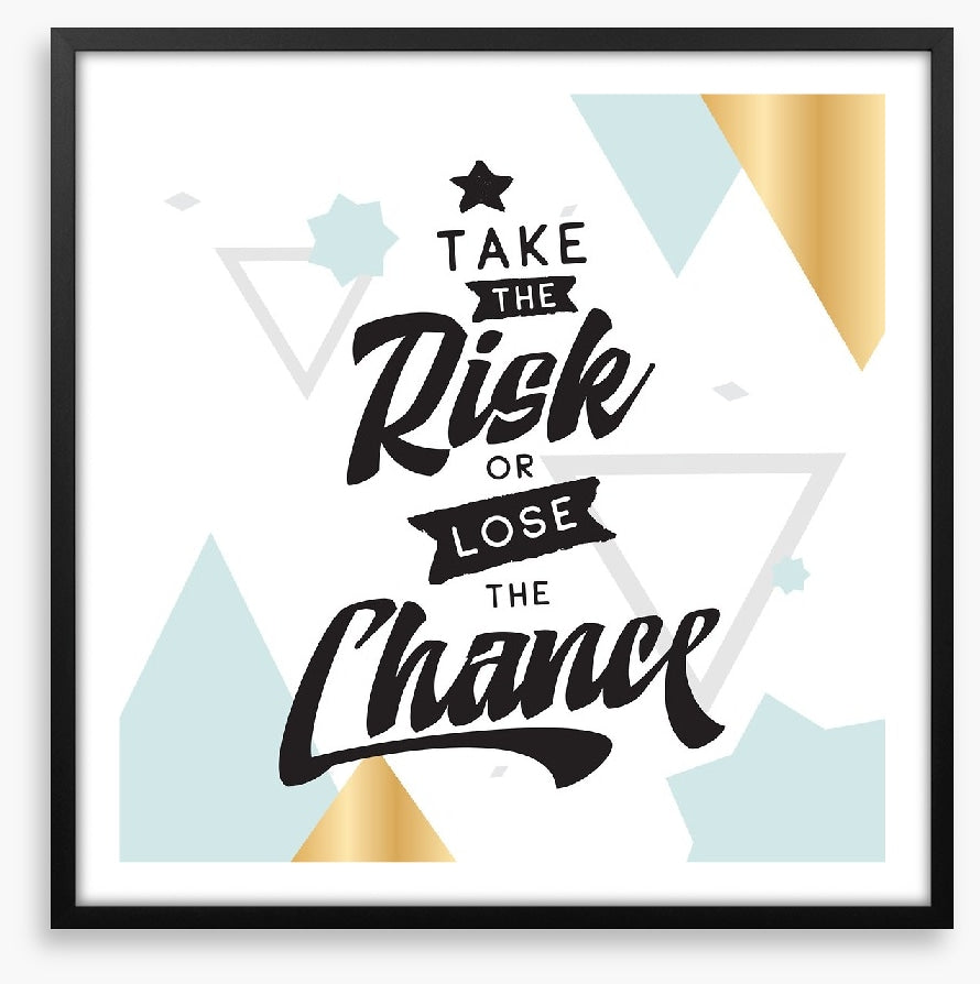 Take the risk