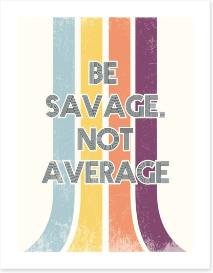 Be savage