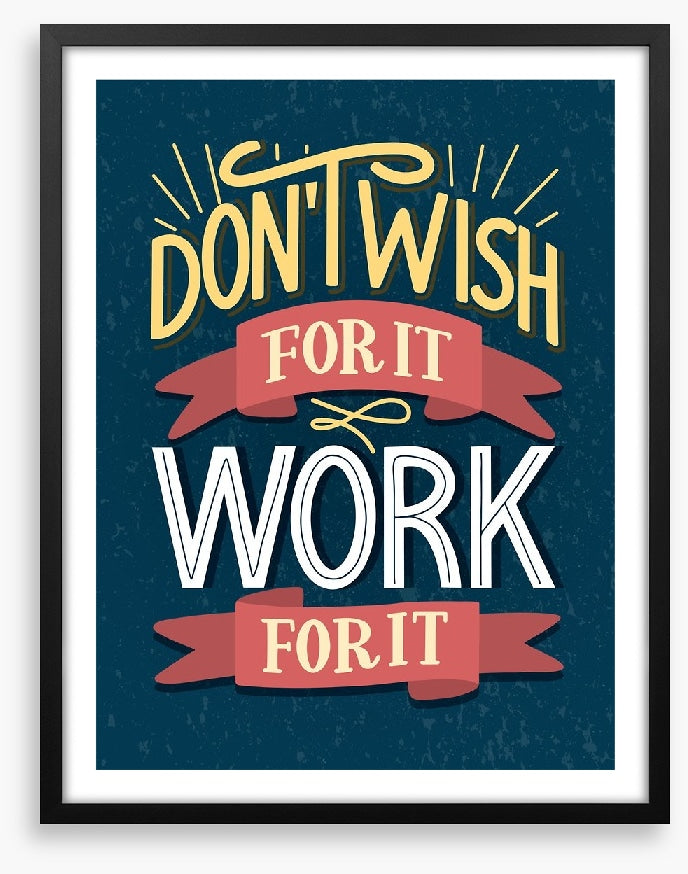 Work for it
