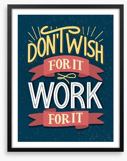 Work for it