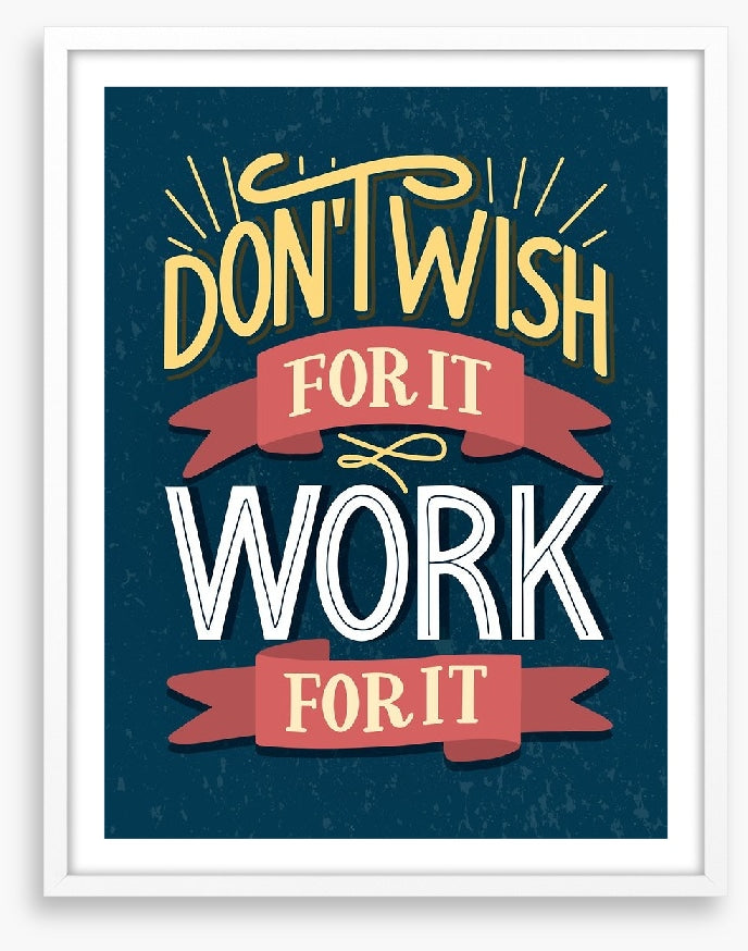 Work for it