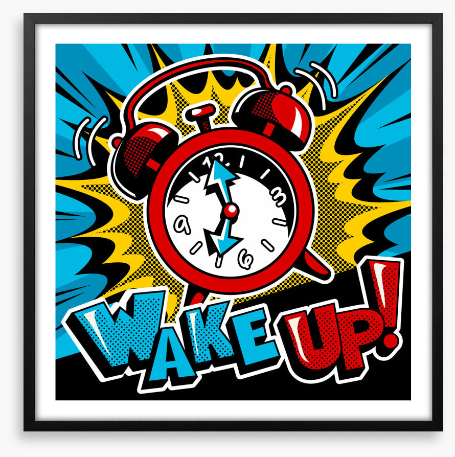Wake up!