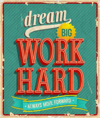 Dream big, work hard