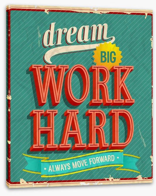 Dream big, work hard