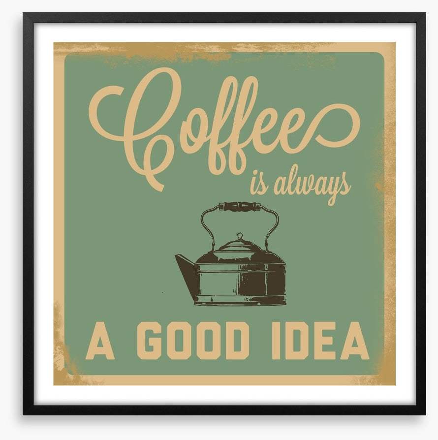 Coffee is always a good idea