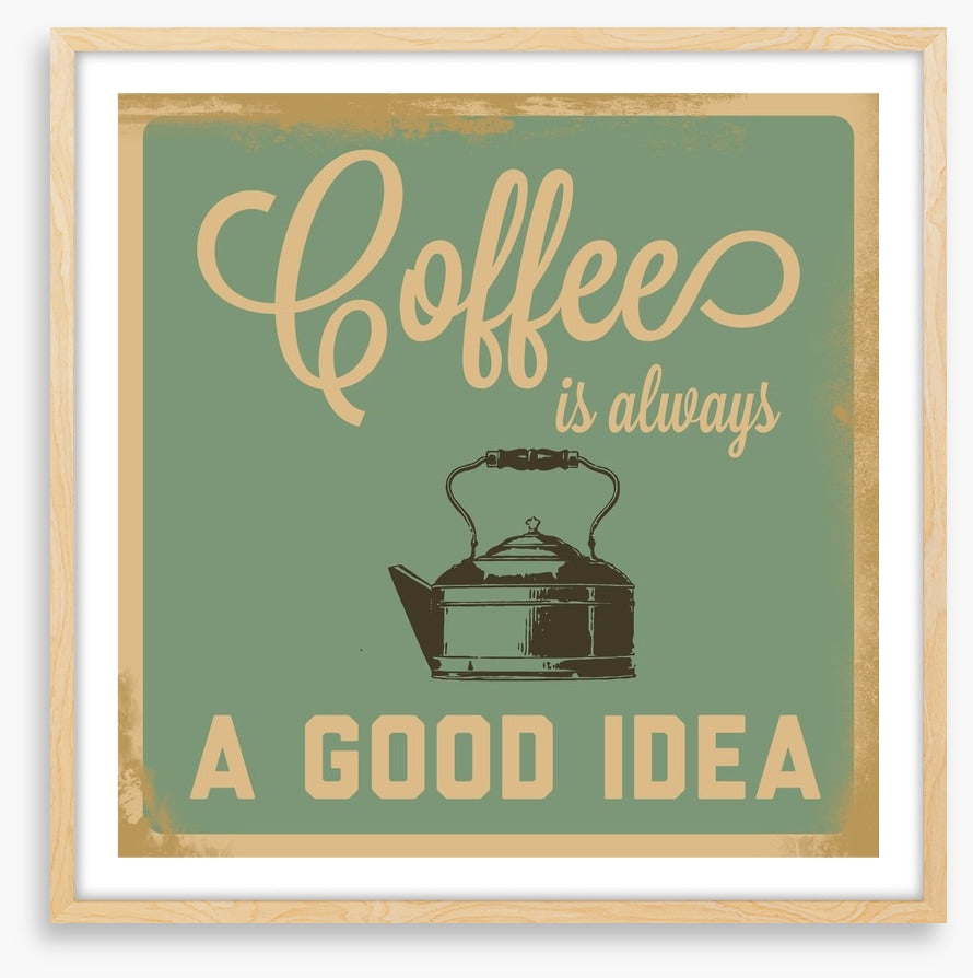 Coffee is always a good idea