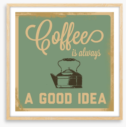 Coffee is always a good idea
