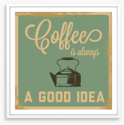 Coffee is always a good idea