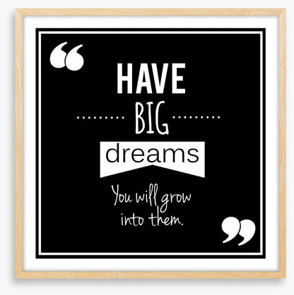 Have big dreams
