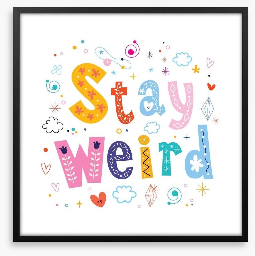 Stay weird