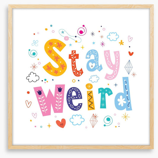 Stay weird