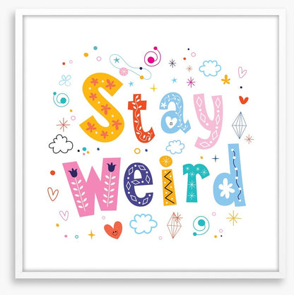 Stay weird