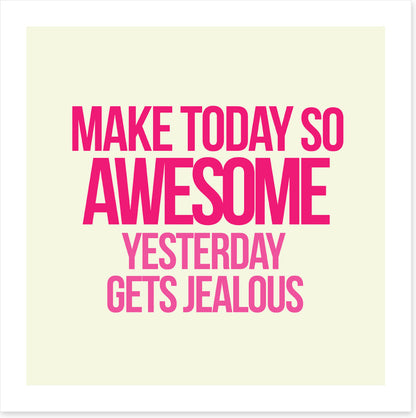 Make today awesome