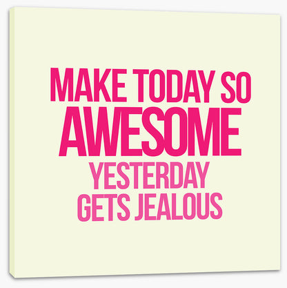 Make today awesome