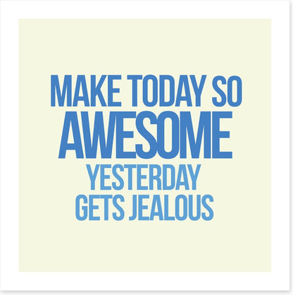 Make today awesome