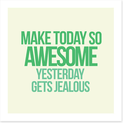 Make today awesome
