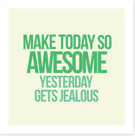 Make today awesome