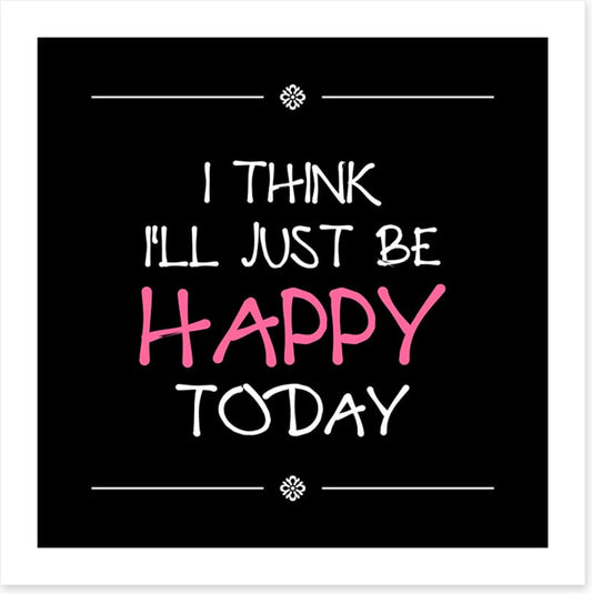 Be happy today