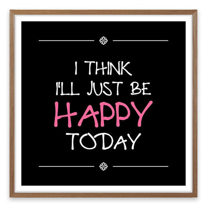 Be happy today