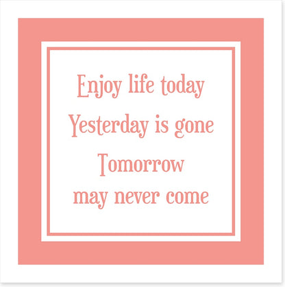 Enjoy life today
