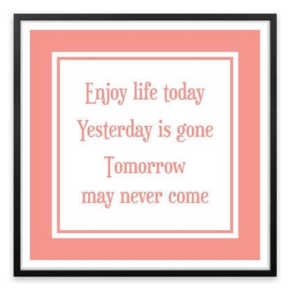 Enjoy life today