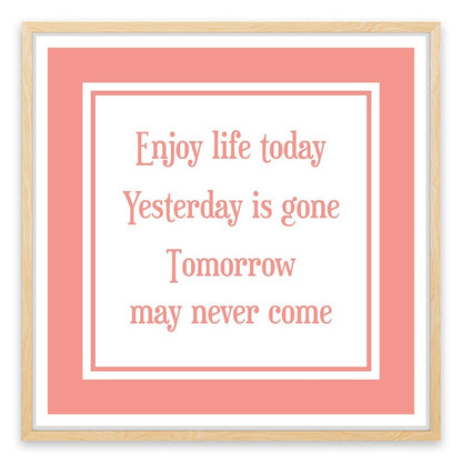 Enjoy life today