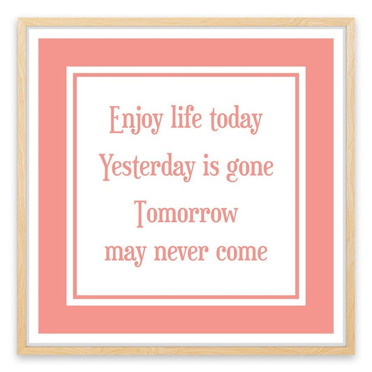 Enjoy life today