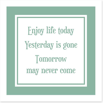 Enjoy life today