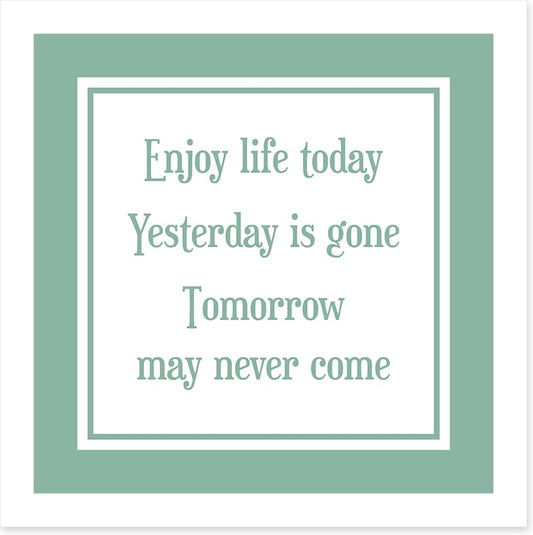 Enjoy life today