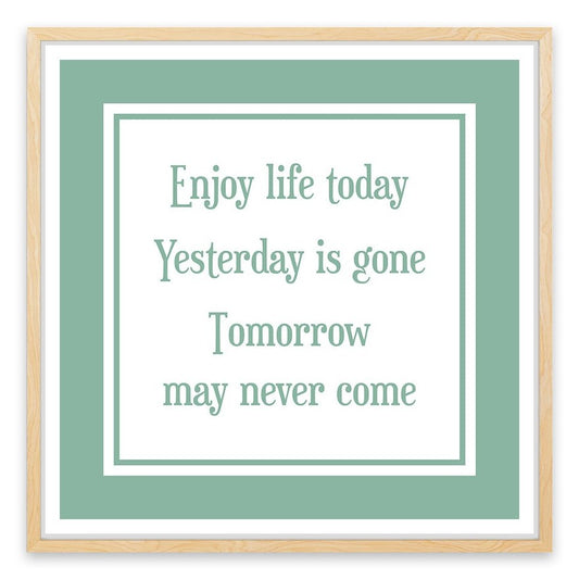 Enjoy life today