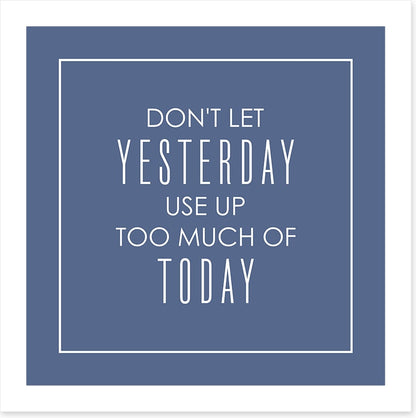 Don't let yesterday